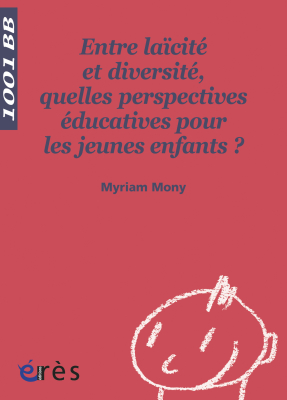 Couverture de l'ouvrage : Entre laïcité et diversité, quelles perspectives éducatives pour les jeunes enfants ? - 1001 bb n°116