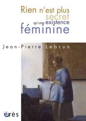 Couverture de l'ouvrage : Rien n'est plus secret qu'une existence féminine