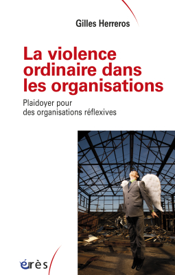 Couverture de l'ouvrage : La violence ordinaire dans les organisations