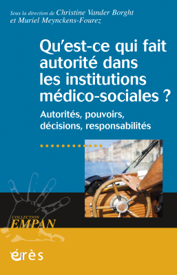 Couverture de l'ouvrage : Qu'est-ce qui fait autorité dans les institutions médico-sociales ?