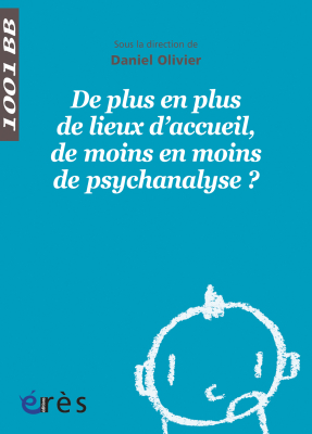 Couverture de l'ouvrage : De plus en plus de lieux d'accueil, de moins en moins de psychanalyse ? - 1001 bb n°128