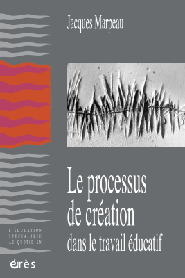 Couverture de l'ouvrage : Le processus de création dans le travail éducatif