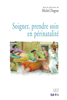 Couverture de l'ouvrage : Soigner, prendre soin en périnatalité