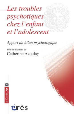 Couverture de l'ouvrage : Les troubles psychotiques chez l'enfant et l'adolescent