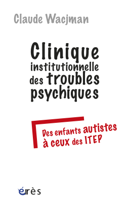 Couverture de l'ouvrage : Clinique institutionnelle des troubles psychiques
