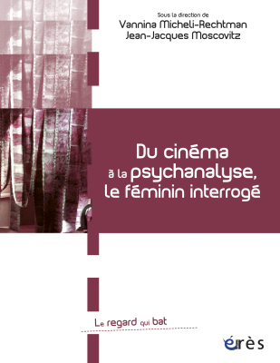 Couverture de l'ouvrage : Du cinéma à la psychanalyse, le féminin interrogé