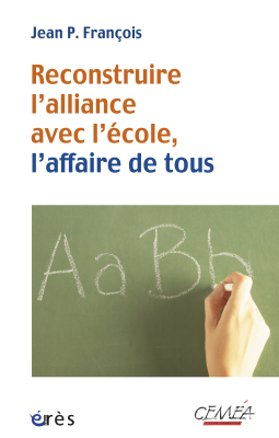 Couverture de l'ouvrage : Reconstruire l'alliance avec l'école, l'affaire de tous
