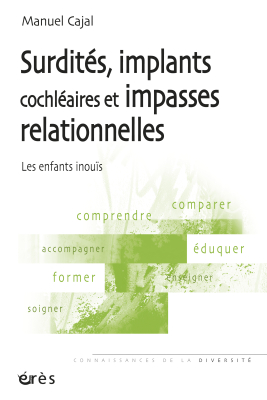 Couverture de l'ouvrage : Surdités, implants cochléaires et impasses relationnelles