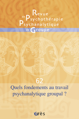 Couverture de l'ouvrage : Quels fondements au travail psychanalytique groupal ?