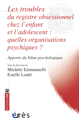 Couverture de l'ouvrage : Les troubles du registre obsessionnel chez l’enfant et l’adolescent : quelles organisations psychiques ?