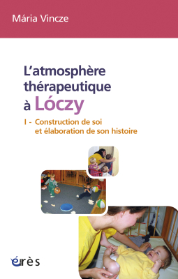 Couverture de l'ouvrage : L’atmosphère thérapeutique à Lóczy (tome 1)