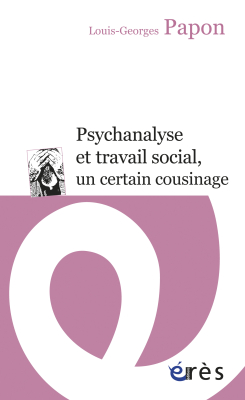Couverture de l'ouvrage : Psychanalyse et travail social, un certain cousinage
