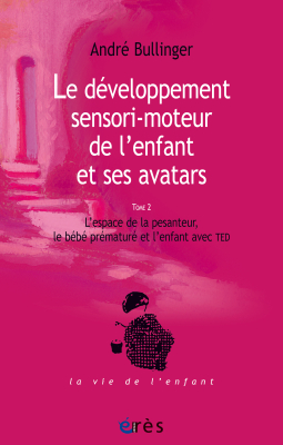 Couverture de l'ouvrage : Le développement sensori-moteur de l'enfant et ses avatars (tome 2)