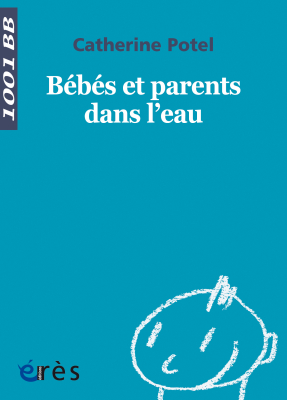 Couverture de l'ouvrage : Bébés et parents dans l'eau - 1001 bb n°22