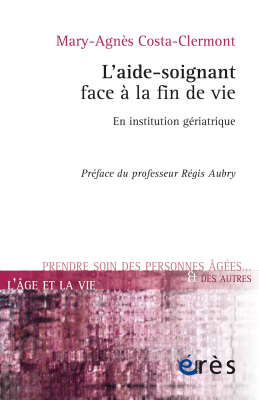 Couverture de l'ouvrage : L'aide-soignant face à la fin de vie