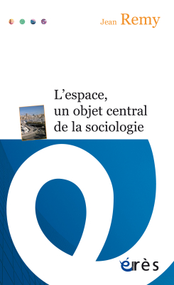 Couverture de l'ouvrage : L’espace, un objet central de la sociologie