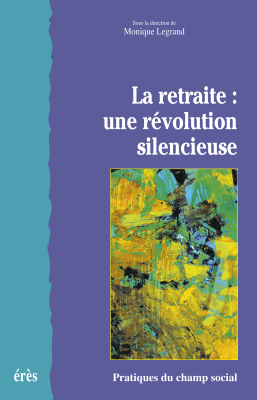 Couverture de l'ouvrage : La retraite : une révolution silencieuse