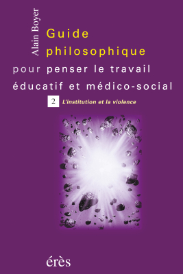 Couverture de l'ouvrage : Guide philosophique pour penser le travail éducatif et médico-social - Tome 2