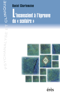 Couverture de l'ouvrage : L'inconscient à l'épreuve du scolaire