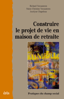 Couverture de l'ouvrage : Construire le projet de vie en maison de retraite