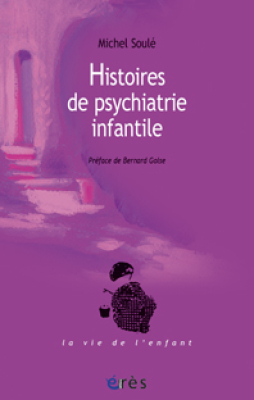 Couverture de l'ouvrage : Histoires de psychiatrie infantile
