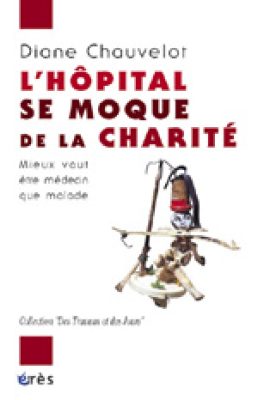 Couverture de l'ouvrage : L'hôpital se moque de la charité