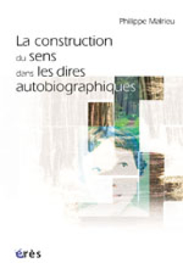 Couverture de l'ouvrage : la construction du sens dans les dires autobiographiques