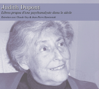 Judith Dupont  : libres propos d'une psychanalyste dans le siècle