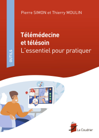 Télémédecine et télésoin - L'essentiel pour pratiquer