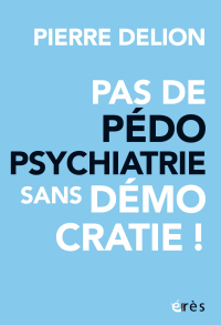 Pas de pédopsychiatrie sans démocratie!
