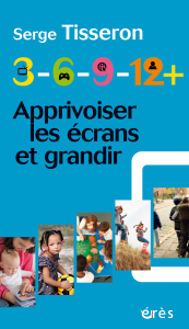 3-6-9-12+ Apprivoiser les écrans et grandir