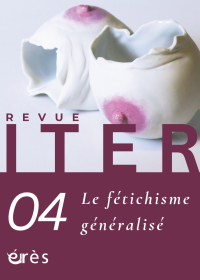Le fétichisme généralisé