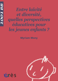 Entre laïcité et diversité, quelles perspectives éducatives pour les jeunes enfants ? - 1001 bb n°116