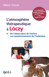L'atmosphère thérapeutique à Lóczy (tome 2)
