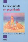 De la curiosité en psychiatrie