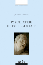 Psychiatrie et folie sociale