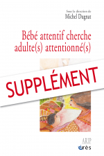 Bébé attentif cherche adulte(s) attentionné(s) - supplément numérique