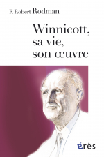Winnicott, sa vie, son oeuvre