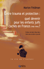 Entre trauma et protection : quel devenir pour les enfants juifs cachés en France (1940-1944) ?