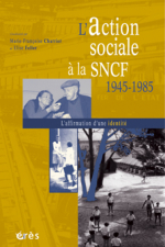 L'action sociale à la SNCF 1945-1985