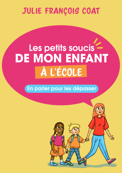 Couverture de l'ouvrage : Les petits soucis de mon enfant à l'école