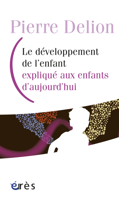 Couverture de l'ouvrage : Le développement de l'enfant expliqué aux enfants d'aujourd'hui