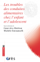 Les troubles des conduites alimentaires chez l'enfant et l'adolescent