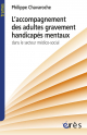 L'accompagnement des adultes gravement handicapés mentaux