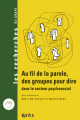 Au fil de la parole, des groupes pour dire