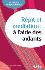 Répit et médiation : à l'aide des aidants